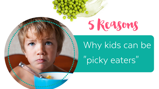 Reasons Why kids are picky eaters