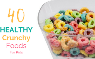 40 Healthy Crunchy Foods for Kids