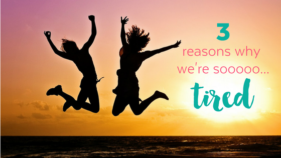 3 reasons why you are tired (with SIMPLE solutions)