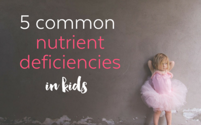 5 Common Nutrient Deficiencies in Children