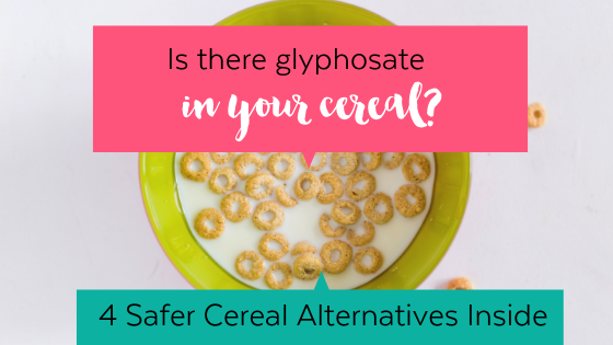 Glyphosate found in popular cereals (choose these 4 better alternatives instead)