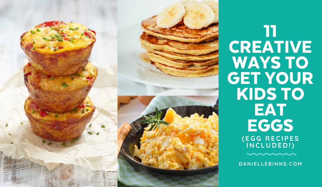 11 Creative Ways To Get Your Kid to Eat Eggs (Egg Recipes Included)